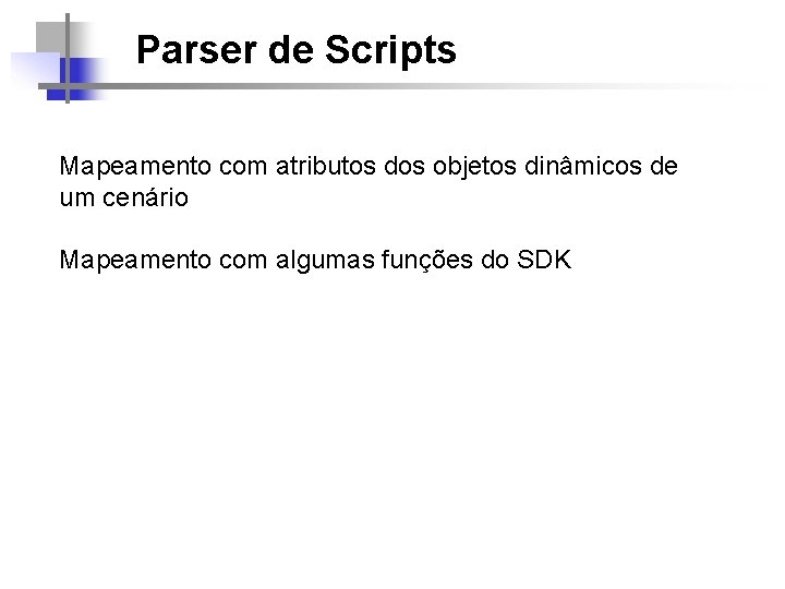 Parser de Scripts Mapeamento com atributos dos objetos dinâmicos de um cenário Mapeamento com