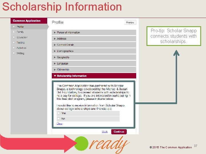 Scholarship Information Pro-tip: Scholar Snapp connects students with scholarships. © 2015 The Common Application