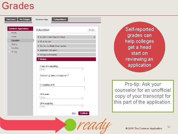 Grades Self-reported grades can help colleges get a head start on reviewing an application