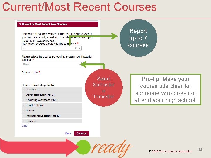 Current/Most Recent Courses Report up to 7 courses Select Semester or Trimester Pro-tip: Make
