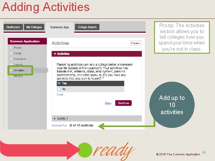 Adding Activities Pro-tip: The Activities section allows you to tell colleges how you spend