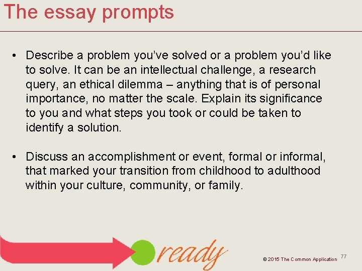 The essay prompts • Describe a problem you’ve solved or a problem you’d like