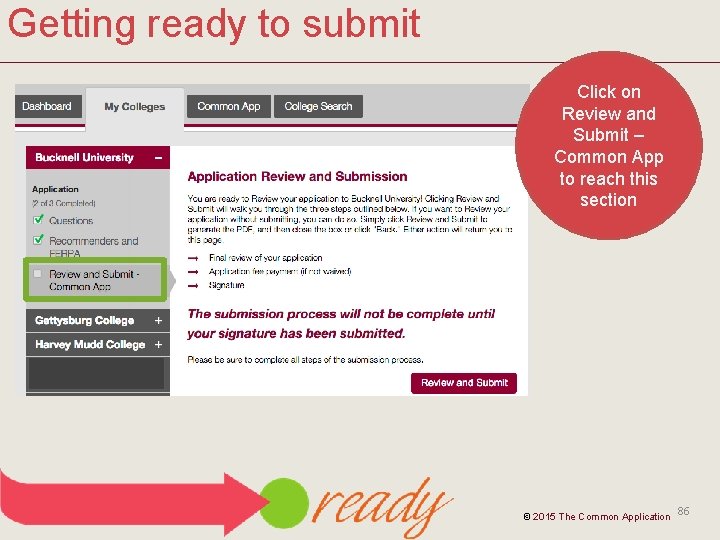 Getting ready to submit Click on Review and Submit – Common App to reach