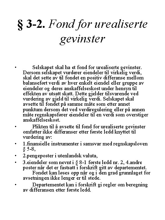 § 3 -2. Fond for urealiserte gevinster • • • Selskapet skal ha et