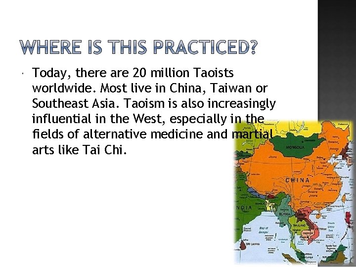  Today, there are 20 million Taoists worldwide. Most live in China, Taiwan or