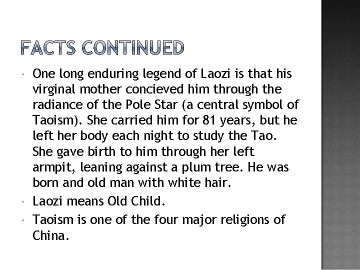  One long enduring legend of Laozi is that his virginal mother concieved him