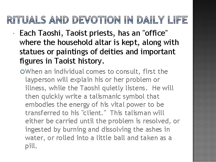  Each Taoshi, Taoist priests, has an "office" where the household altar is kept,