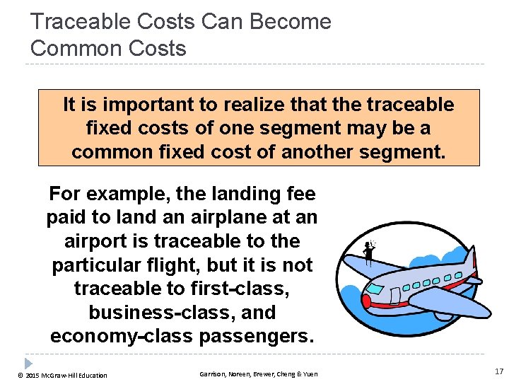 Traceable Costs Can Become Common Costs It is important to realize that the traceable