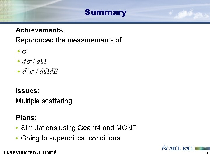 Summary Achievements: Reproduced the measurements of • • • Issues: Multiple scattering Plans: •