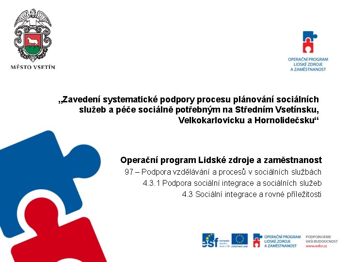 „Zavedení systematické podpory procesu plánování sociálních služeb a péče sociálně potřebným na Středním Vsetínsku,