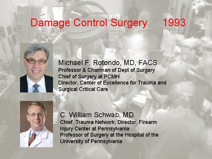 Damage Control Surgery 1993 Michael F. Rotondo, MD, FACS Professor & Chairman of Dept