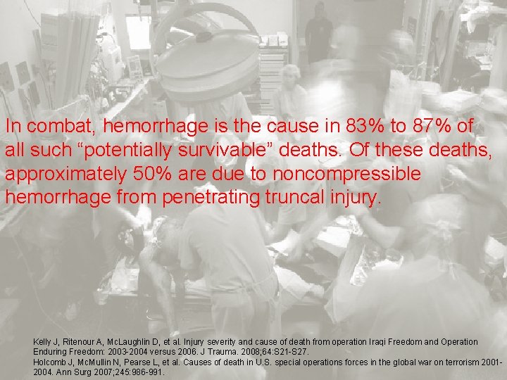 In combat, hemorrhage is the cause in 83% to 87% of all such “potentially
