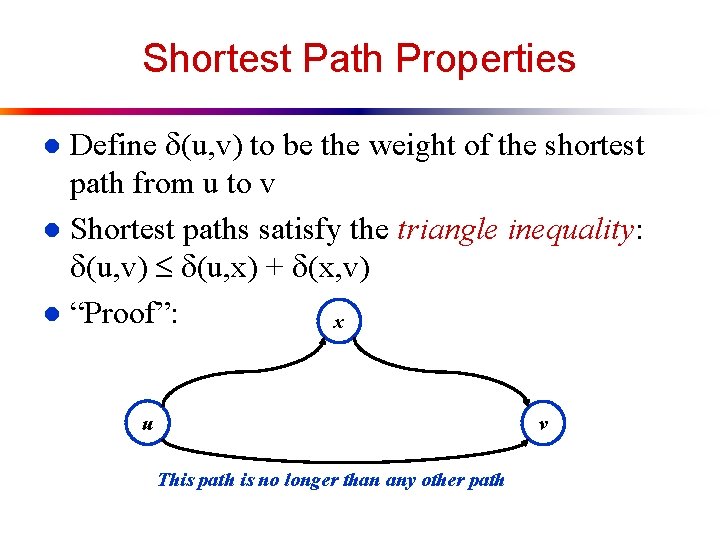 Shortest Path Properties Define (u, v) to be the weight of the shortest path