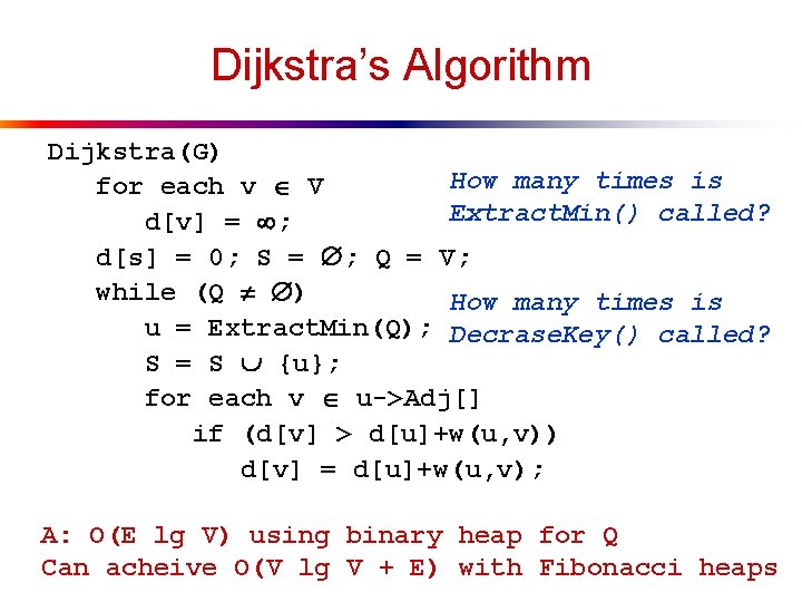 Dijkstra’s Algorithm Dijkstra(G) How many times is for each v V Extract. Min() called?