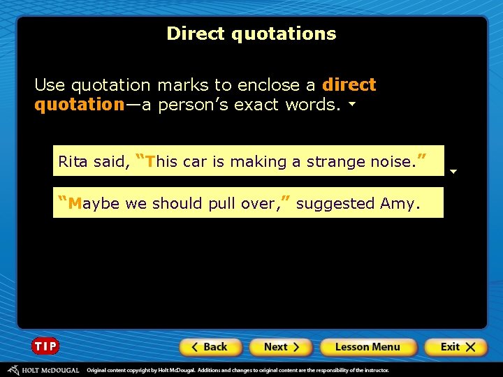 Direct quotations Use quotation marks to enclose a direct quotation—a person’s exact words. Rita