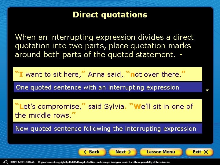 Direct quotations When an interrupting expression divides a direct quotation into two parts, place