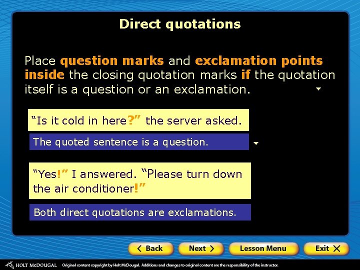 Direct quotations Place question marks and exclamation points inside the closing quotation marks if