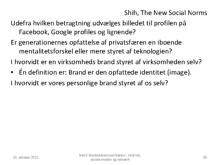 Shih, The New Social Norms Udefra hvilken betragtning udvælges billedet til profilen på Facebook,