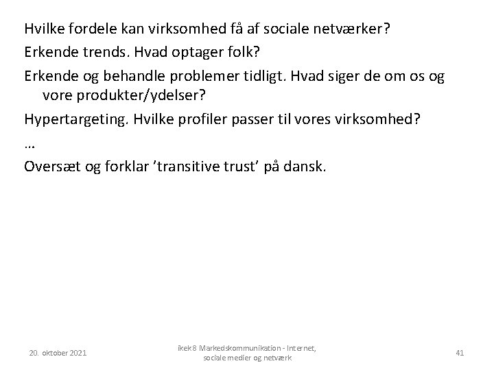 Hvilke fordele kan virksomhed få af sociale netværker? Erkende trends. Hvad optager folk? Erkende