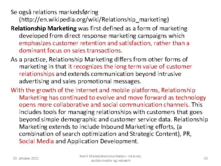 Se også relations markedsføring (http: //en. wikipedia. org/wiki/Relationship_marketing) Relationship Marketing was first defined as