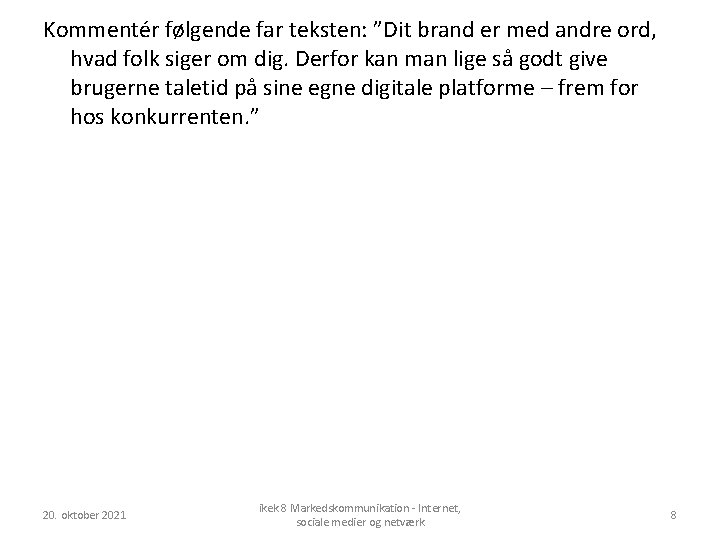 Kommentér følgende far teksten: ”Dit brand er med andre ord, hvad folk siger om