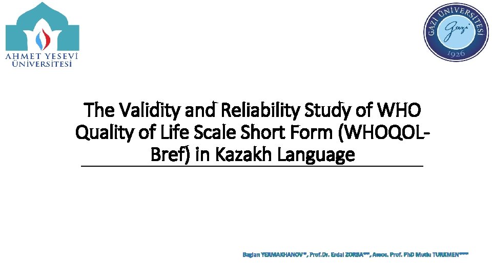 The Validity and Reliability Study of WHO Quality of Life Scale Short Form (WHOQOLBref)