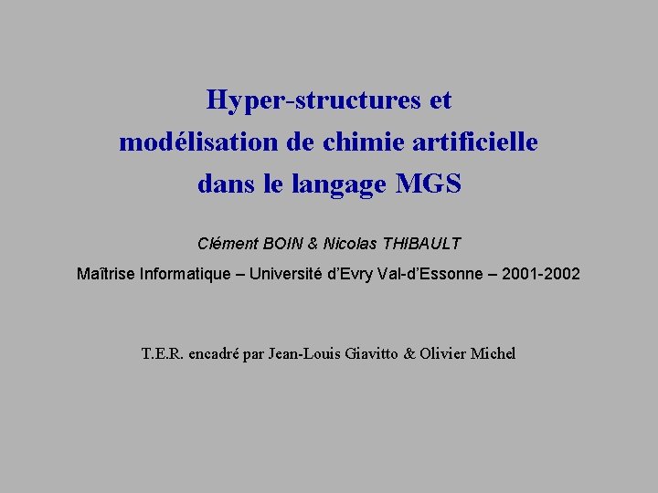 Hyper-structures et modélisation de chimie artificielle dans le langage MGS Clément BOIN & Nicolas