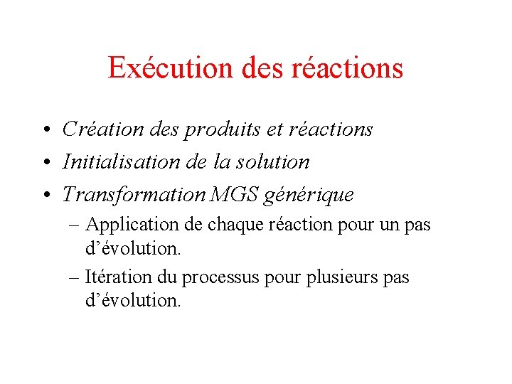 Exécution des réactions • Création des produits et réactions • Initialisation de la solution