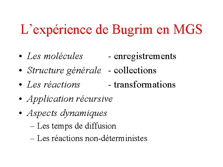 L’expérience de Bugrim en MGS • • • Les molécules - enregistrements Structure générale