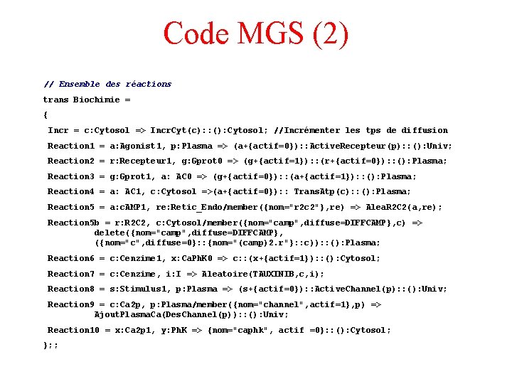 Code MGS (2) // Ensemble des réactions trans Biochimie = { Incr = c: