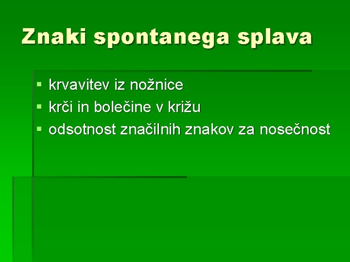 Znaki spontanega splava § § § krvavitev iz nožnice krči in bolečine v križu Znaki spontanega splava § § § krvavitev iz nožnice krči in bolečine v križu