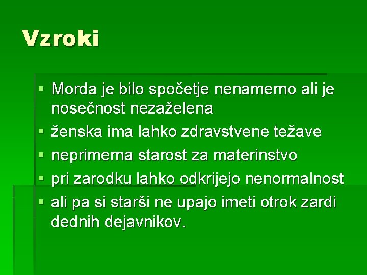 Vzroki § Morda je bilo spočetje nenamerno ali je nosečnost nezaželena § ženska ima