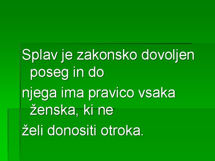 Splav je zakonsko dovoljen poseg in do njega ima pravico vsaka ženska, ki ne