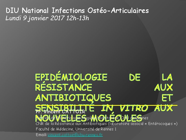 DIU National Infections Ostéo-Articulaires Lundi 9 janvier 2017 12 h-13 h EPIDÉMIOLOGIE DE LA