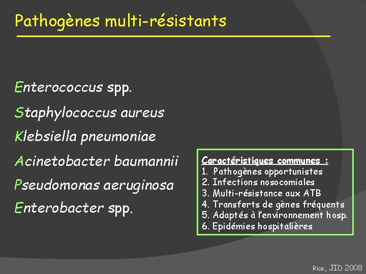 Pathogènes multi-résistants Enterococcus spp. Staphylococcus aureus Klebsiella pneumoniae Acinetobacter baumannii Pseudomonas aeruginosa Enterobacter spp.