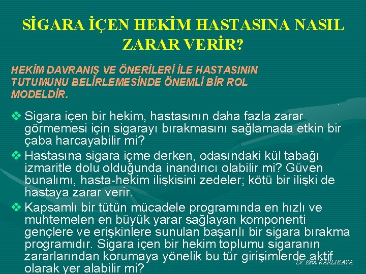 SİGARA İÇEN HEKİM HASTASINA NASIL ZARAR VERİR? HEKİM DAVRANIŞ VE ÖNERİLERİ İLE HASTASININ TUTUMUNU