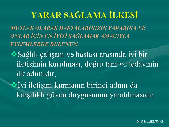 YARAR SAĞLAMA İLKESİ MUTLAK OLARAK HASTALARINIZIN YARARINA VE ONLAR İÇİN EN İYİYİ SAĞLAMAK AMACIYLA