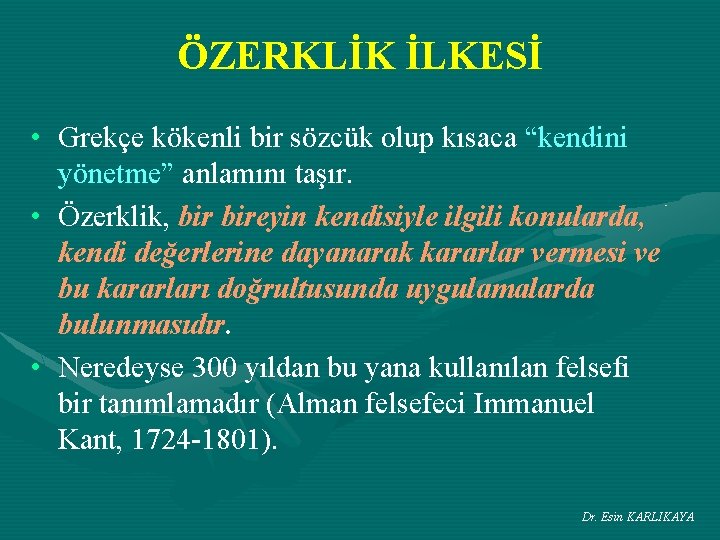 ÖZERKLİK İLKESİ • Grekçe kökenli bir sözcük olup kısaca “kendini yönetme” anlamını taşır. •