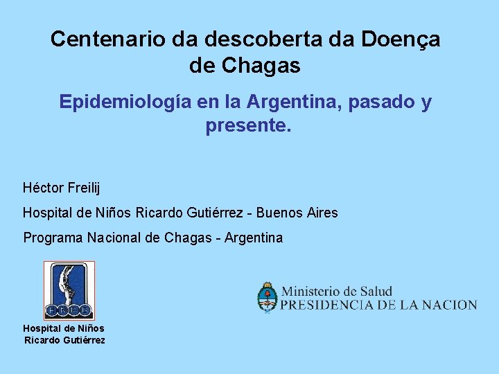 Centenario da descoberta da Doença de Chagas Epidemiología en la Argentina, pasado y presente.