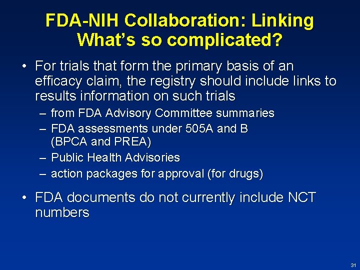 FDA-NIH Collaboration: Linking What’s so complicated? • For trials that form the primary basis
