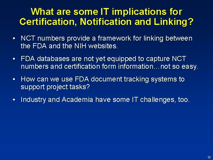 What are some IT implications for Certification, Notification and Linking? • NCT numbers provide