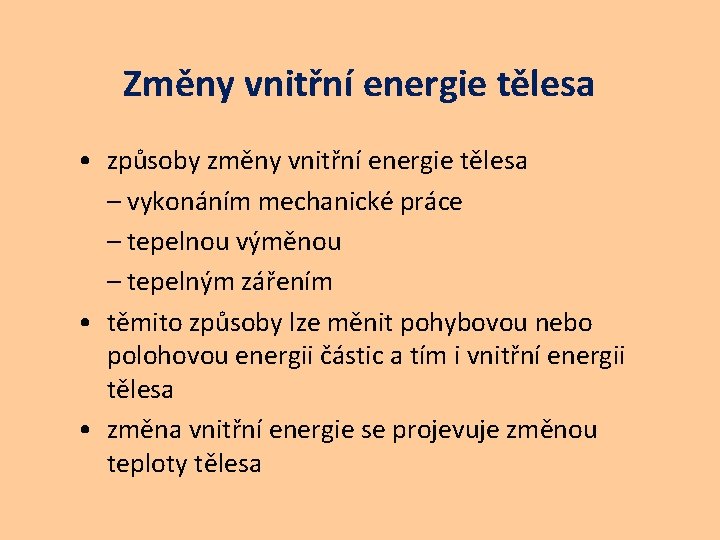 Změny vnitřní energie tělesa • způsoby změny vnitřní energie tělesa – vykonáním mechanické práce