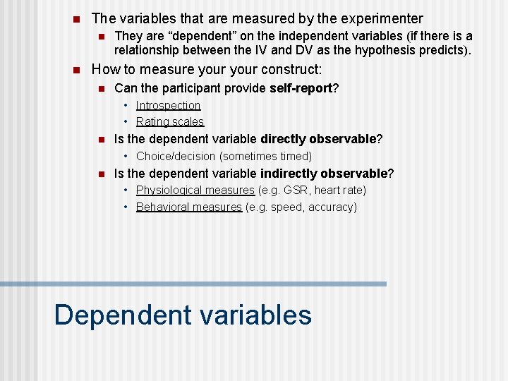 n The variables that are measured by the experimenter n n They are “dependent”