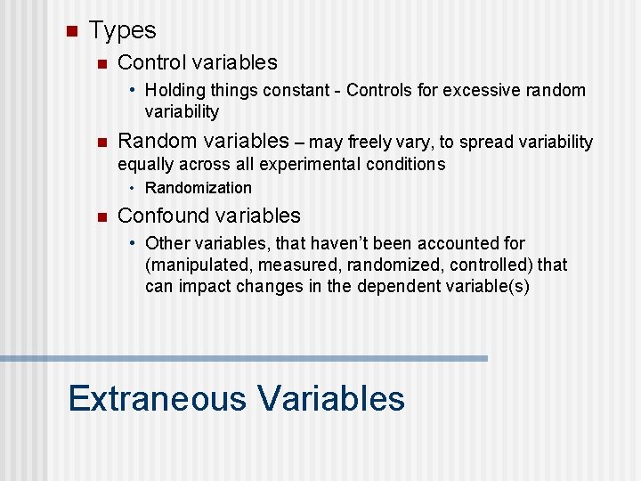 n Types n Control variables • Holding things constant - Controls for excessive random