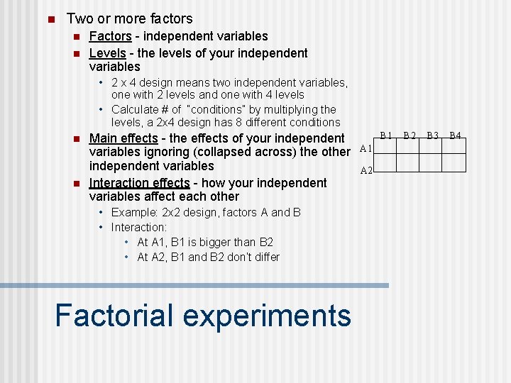 n Two or more factors n n Factors - independent variables Levels - the