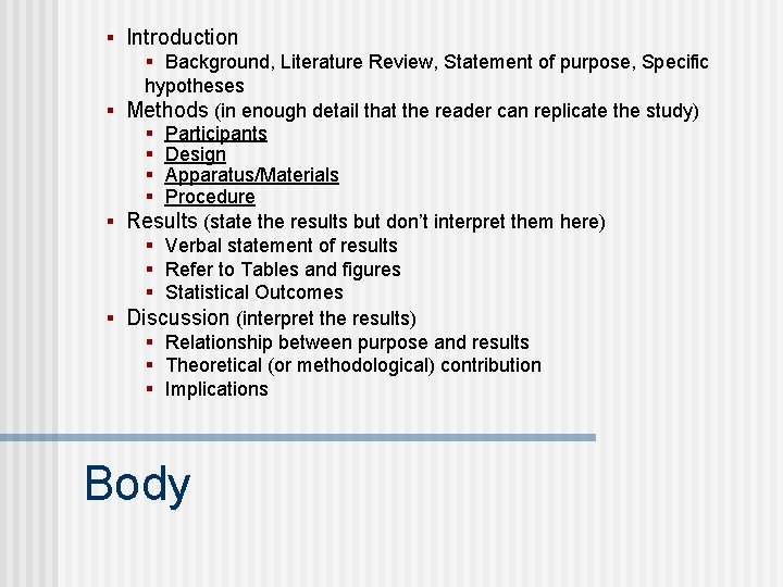 § Introduction § Background, Literature Review, Statement of purpose, Specific hypotheses § Methods (in