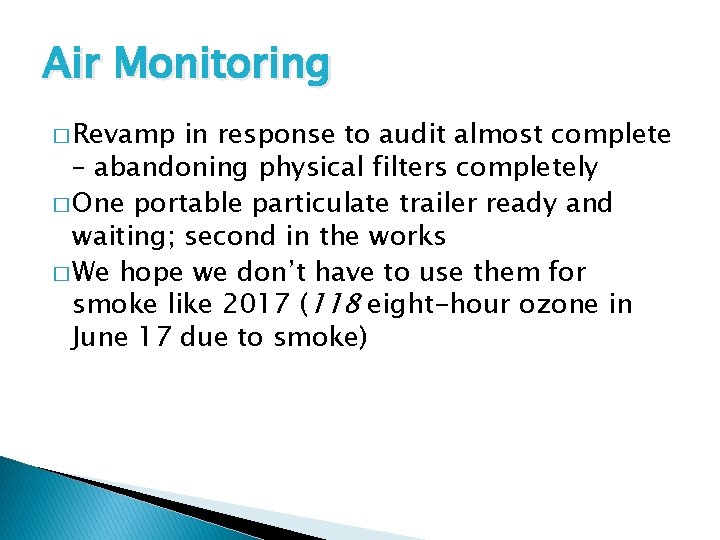 Air Monitoring � Revamp in response to audit almost complete – abandoning physical filters
