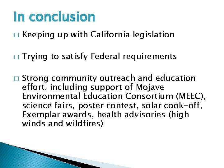 In conclusion � Keeping up with California legislation � Trying to satisfy Federal requirements