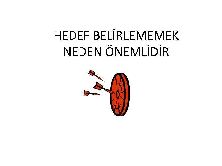 HEDEF BELİRLEMEMEK NEDEN ÖNEMLİDİR 