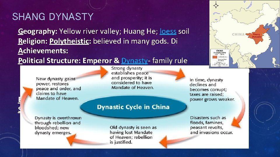 SHANG DYNASTY Geography: Yellow river valley; Huang He; loess soil Religion: Polytheistic: believed in